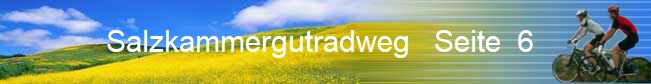  Salzkammergutradweg   Seite  6              